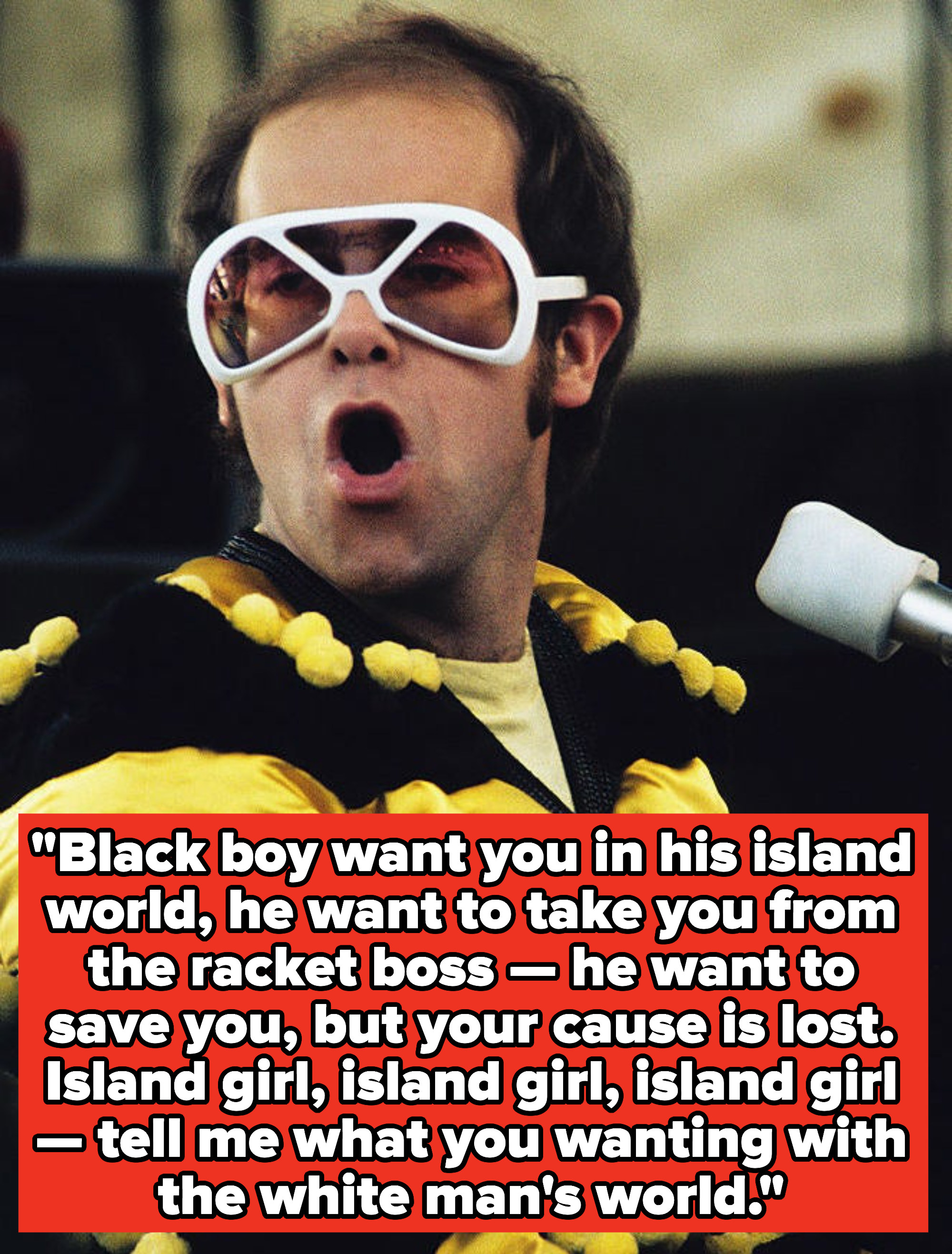 Elton John lyrics: &quot;Black boy want you in his island world, he want to take you from the racket boss -- he want to save you, but your cause is lost&quot;