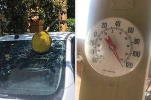 a giant melon smashed on someone's windshield, and an outdoor thermometer reading over 120 degrees fahrenheit