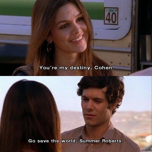 Summer: &quot;You&#x27;re my destiny Cohen,&quot; Seth: &quot;Go save the world Summer Roberts&quot;