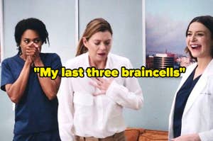 Maggie covering her mouth with both hands, Meredith holding her chest, and Amelia laughing with caption "My last three braincells"