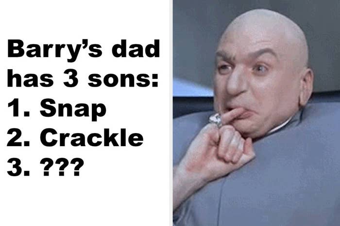 Barry&#x27;s dad has 3 sons: 1. snap, 2. crackle, 3. ??