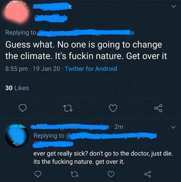 Person says no one&#x27;s gonna change the climate because it&#x27;s just nature, and someone responds that if they ever get really sick, they shouldn&#x27;t go to the doctor, just die