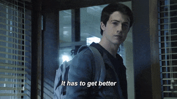 Clay saying &quot;It has to get better&quot; on 13 Reasons Why