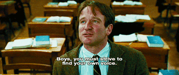 Robin Williams, playing John Keating, says, &quot;Boys, you must strive to find your own voice,&quot; in Dead Poets Society