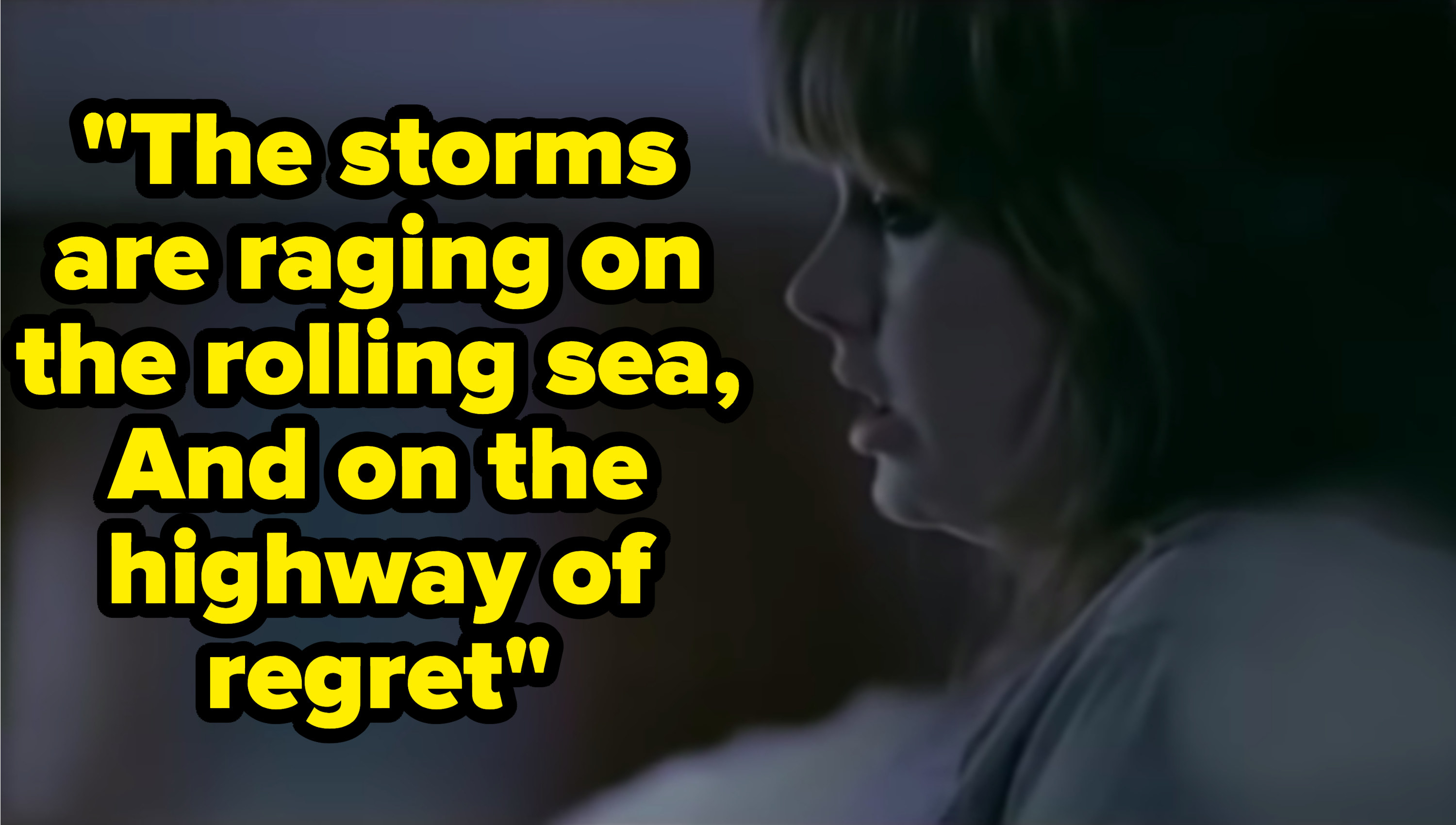 Still from the music video with the lyric: &quot;The storms are raging on the rolling sea, And on the highway of regret&quot;