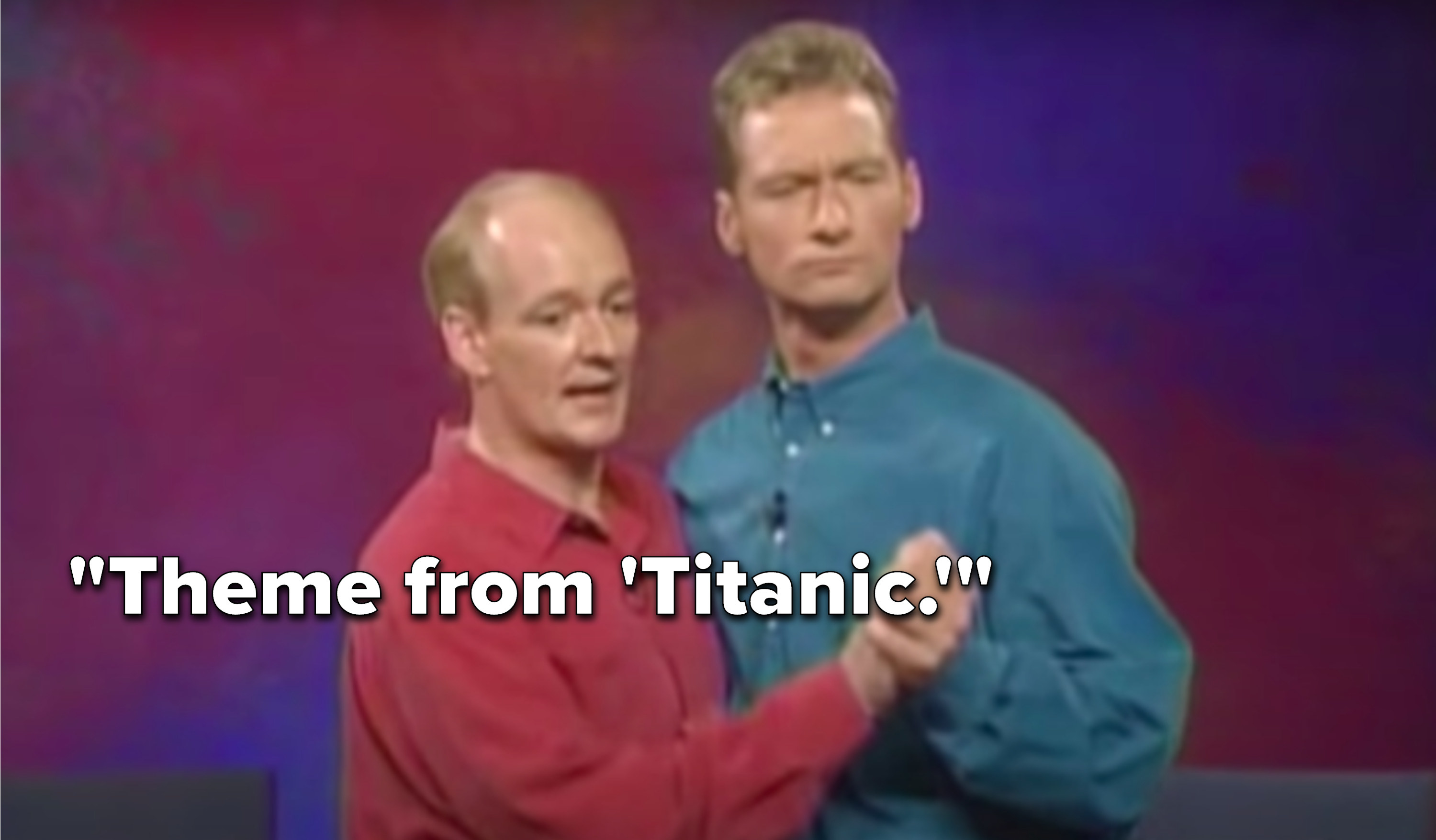 Mochrie says, &quot;Theme from Titanic&quot;