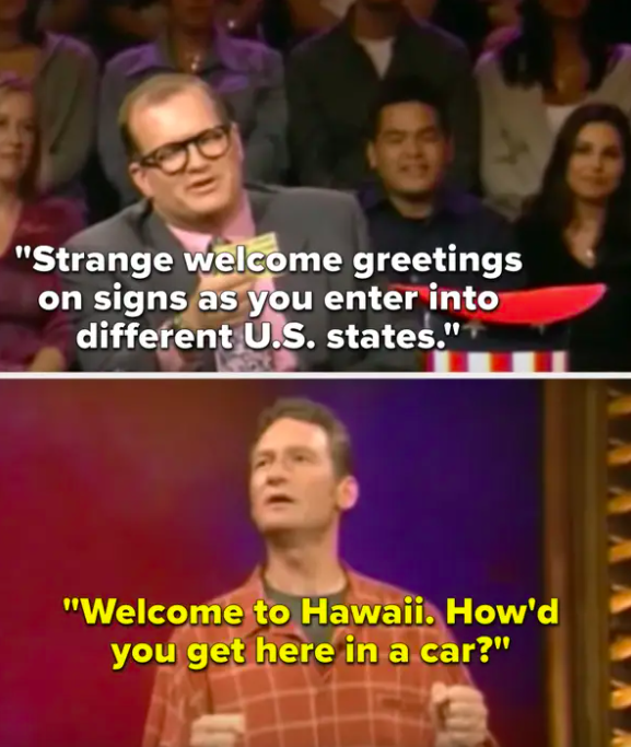 Carey says, &quot;Strange welcome greetings on signs as you enter into different US states,&quot; and Stiles mimes driving and says, &quot;Welcome to Hawaii. How&#x27;d you get here in a car&quot;