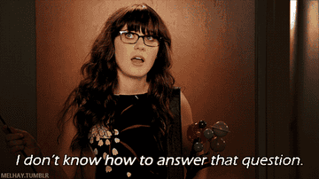 Jess from &quot;New Girl&quot; saying &quot;I don&#x27;t know how to answer that question&quot;