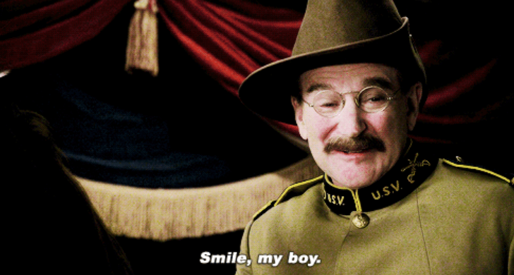 Robin Williams in &quot;Night at the Museum&quot; saying: &quot;Smile, my boy&quot;