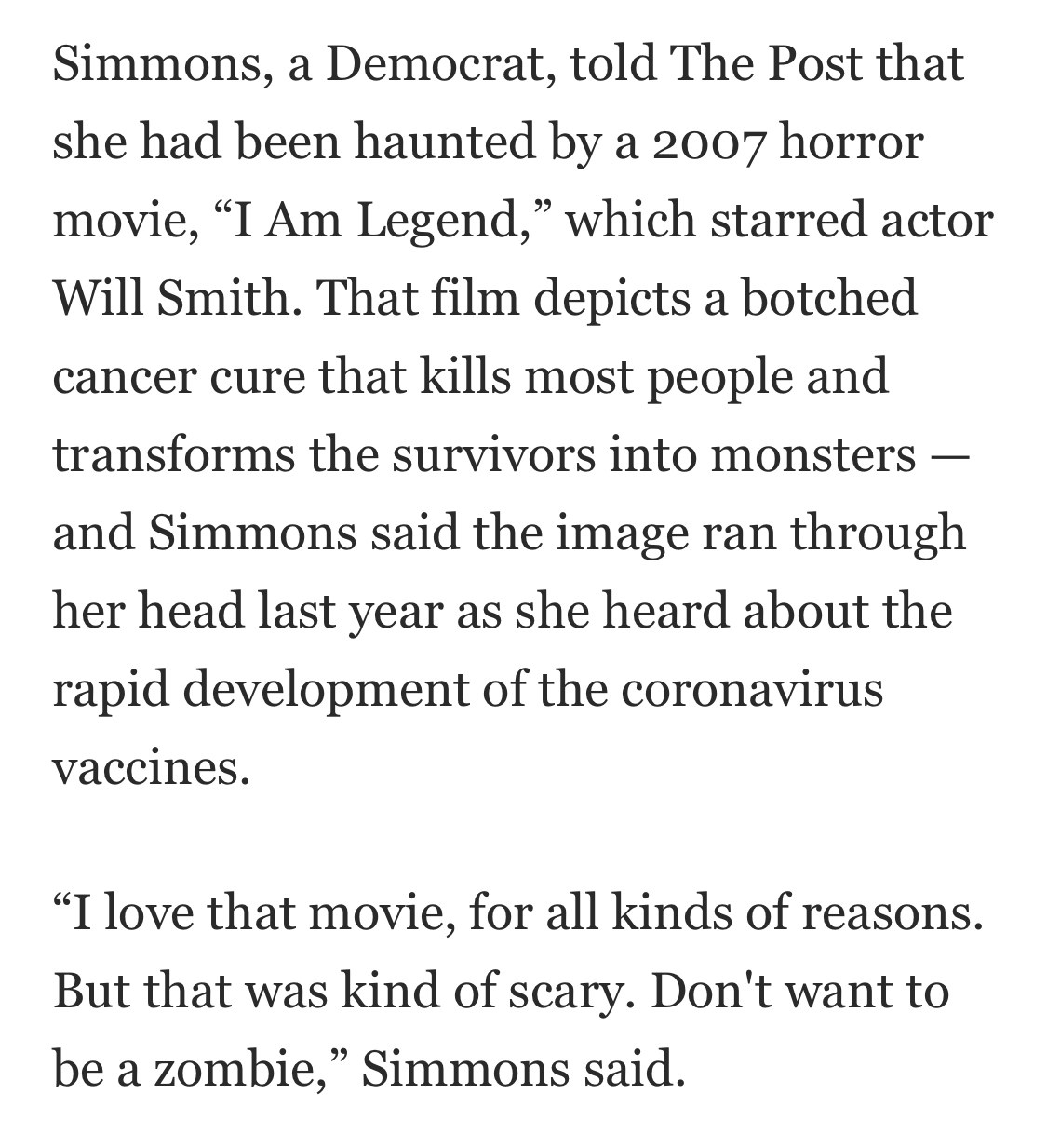 “西蒙斯,民主党人对《华盛顿邮报》说,她已经被2007年的恐怖电影,我是传奇,威尔史密斯主演的演员。那部电影描绘了一个拙劣的癌症治疗,杀死了大多数人把幸存者变成monsters"