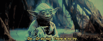 Yoda standing in a swamp saying, &quot;Do. Or do not. There is no try.&quot;