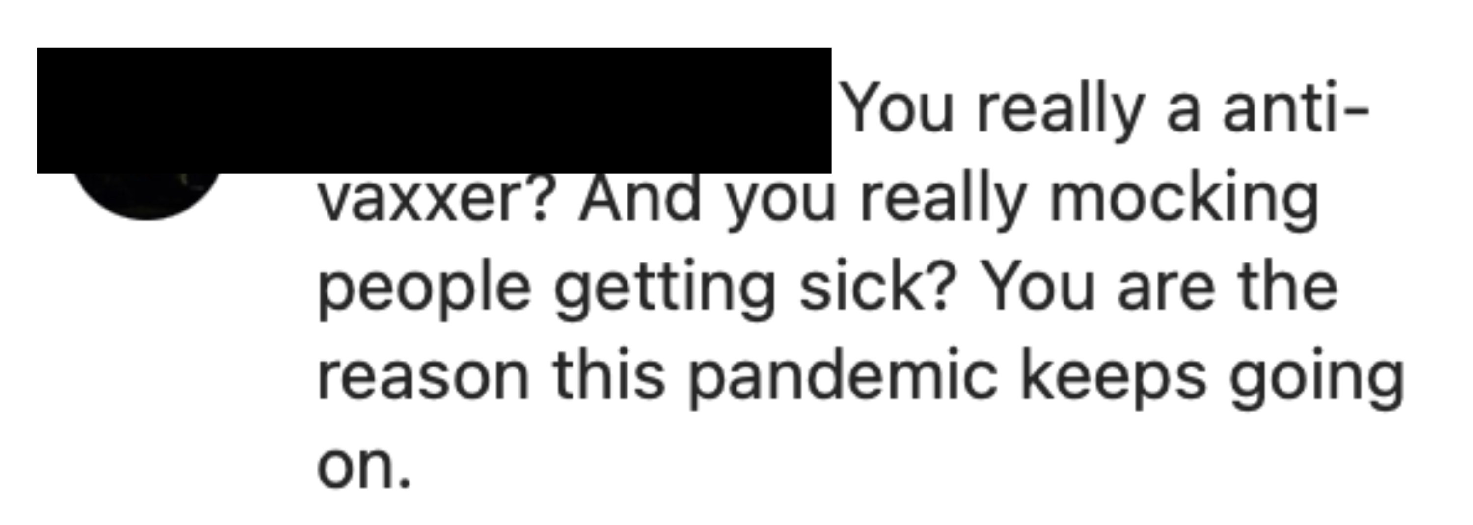 “你真的是反疫苗者吗?”你真的在嘲笑生病的人吗?你们是这场大流行持续下去的原因。”