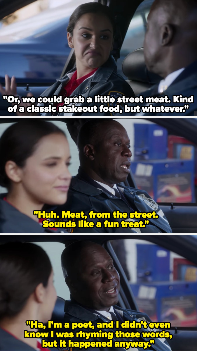 Holt says, &quot;Huh. Meat, from the street. Sounds like a fun treat. Ha, I&#x27;m a poet, and I didn&#x27;t even know I was rhyming those words, but it happened anyway&quot;