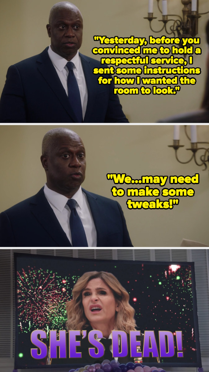 Holt says they may need to make some tweaks to his decorations, and then a sign with an unattractive picture of Wuntch that says SHE&#x27;S DEAD