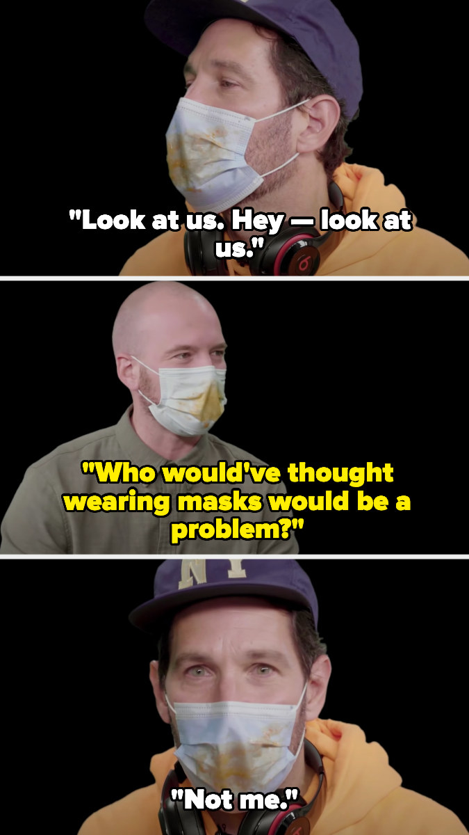 Paul in a mask saying "look at us, hey, look at us" and man replying "who would've thought wearing masks would be a problem" and Paul looking into the camera and saying "not me"