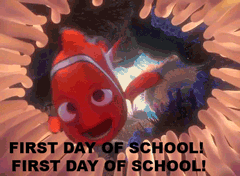 GIF of Nemo from Finding Nemo yelling first day of school