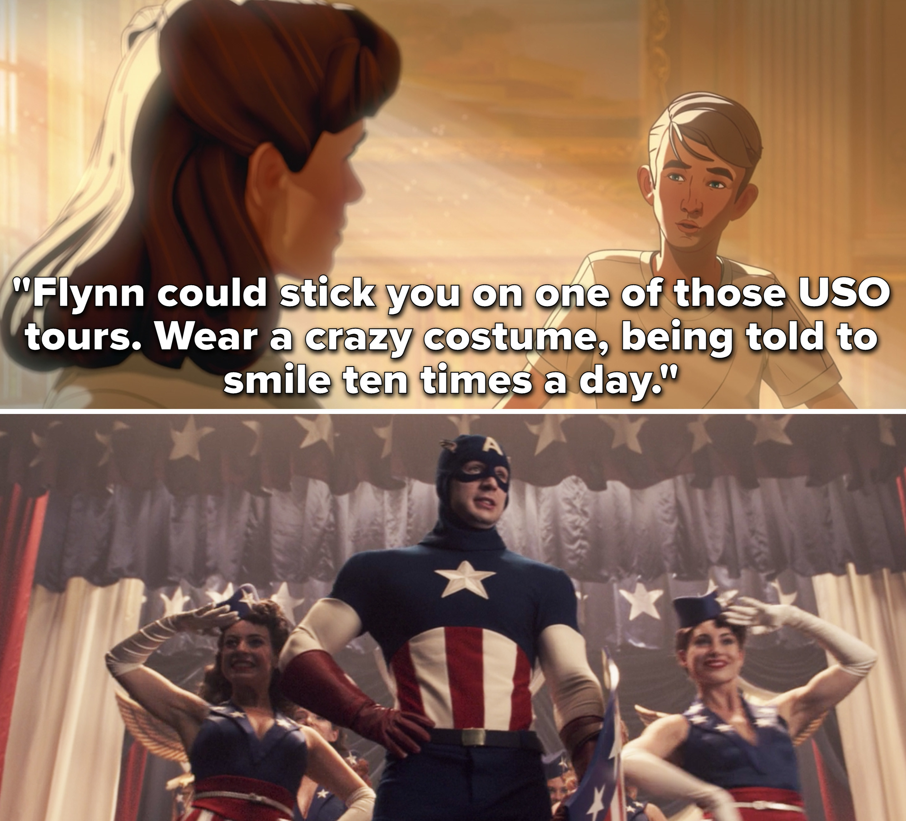 Steve saying, "Flynn could stick you on one of those USO tours. Wear a crazy costume, being told to smile ten times a day"