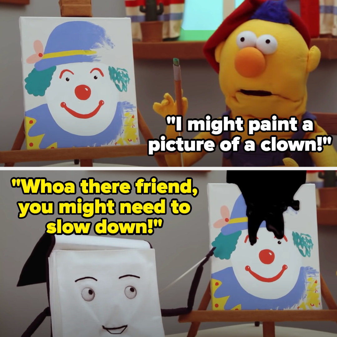 one of the puppets says, &quot;I might paint a picture of a clown!&quot; next to a picture of a clown, and the notebook pours black ink over it and says, &quot;Whoa there friend, you might need to slow down!&quot;