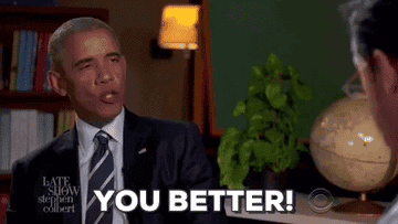 Obama saying, &quot;you better&quot;