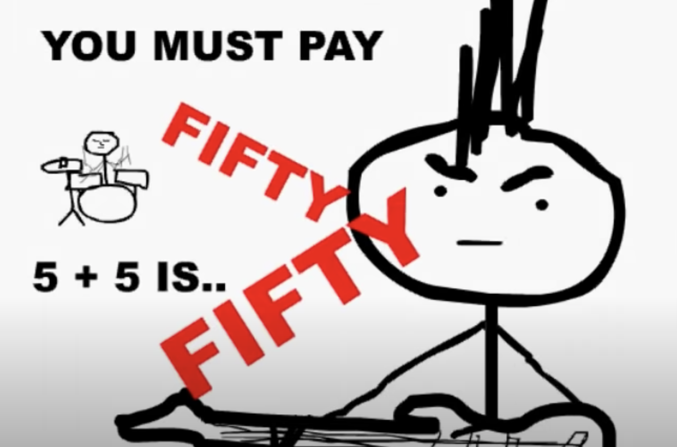 &quot;You must pay fifty-five&quot; and &quot;5+5 is fifty-five&quot; with a drawing of a man on guitar and a man on drums