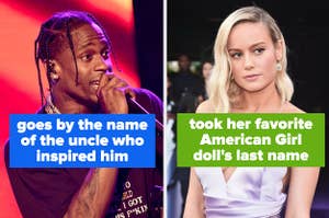 Travis Scott goes by the name of the uncle who inspired him, and Brie Larson took her favorite American Girl doll's last name