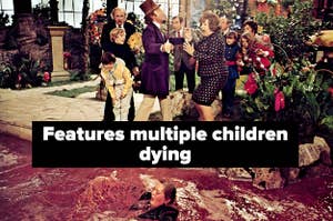 Augustus drowning in Willy Wonka and the chocolate factory labeled "Features multiple children dying"