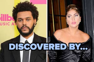Lady Gaga and The Weeknd labeled "DISCOVERED BY..."