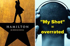 "Hamilton" album cover is on the left with a man in headphones on the right labeled, "My Shot" = overrated