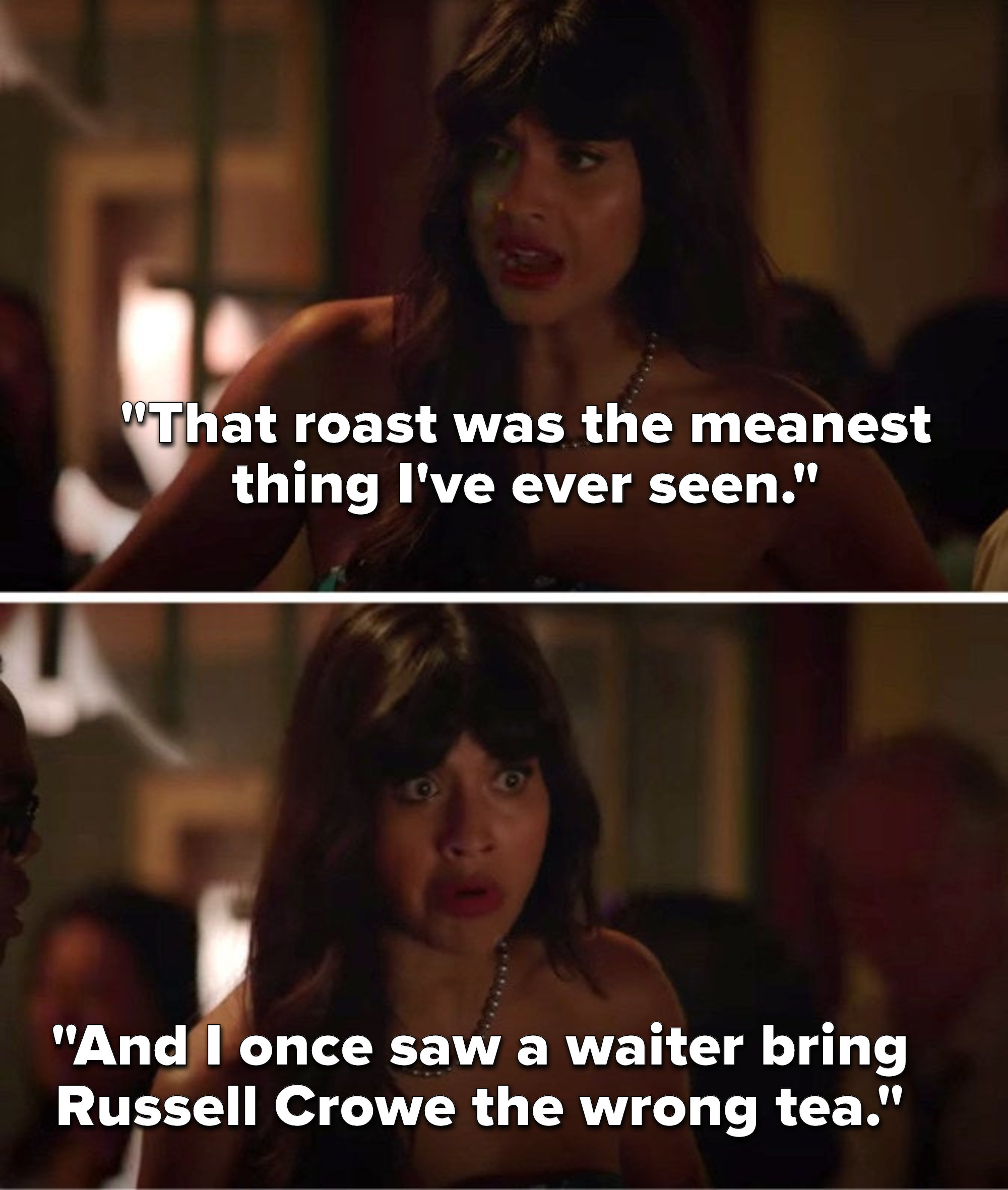 Tahani says, That roast was the meanest thing I&#x27;ve ever seen, and I once saw a waiter bring Russell Crowe the wrong tea