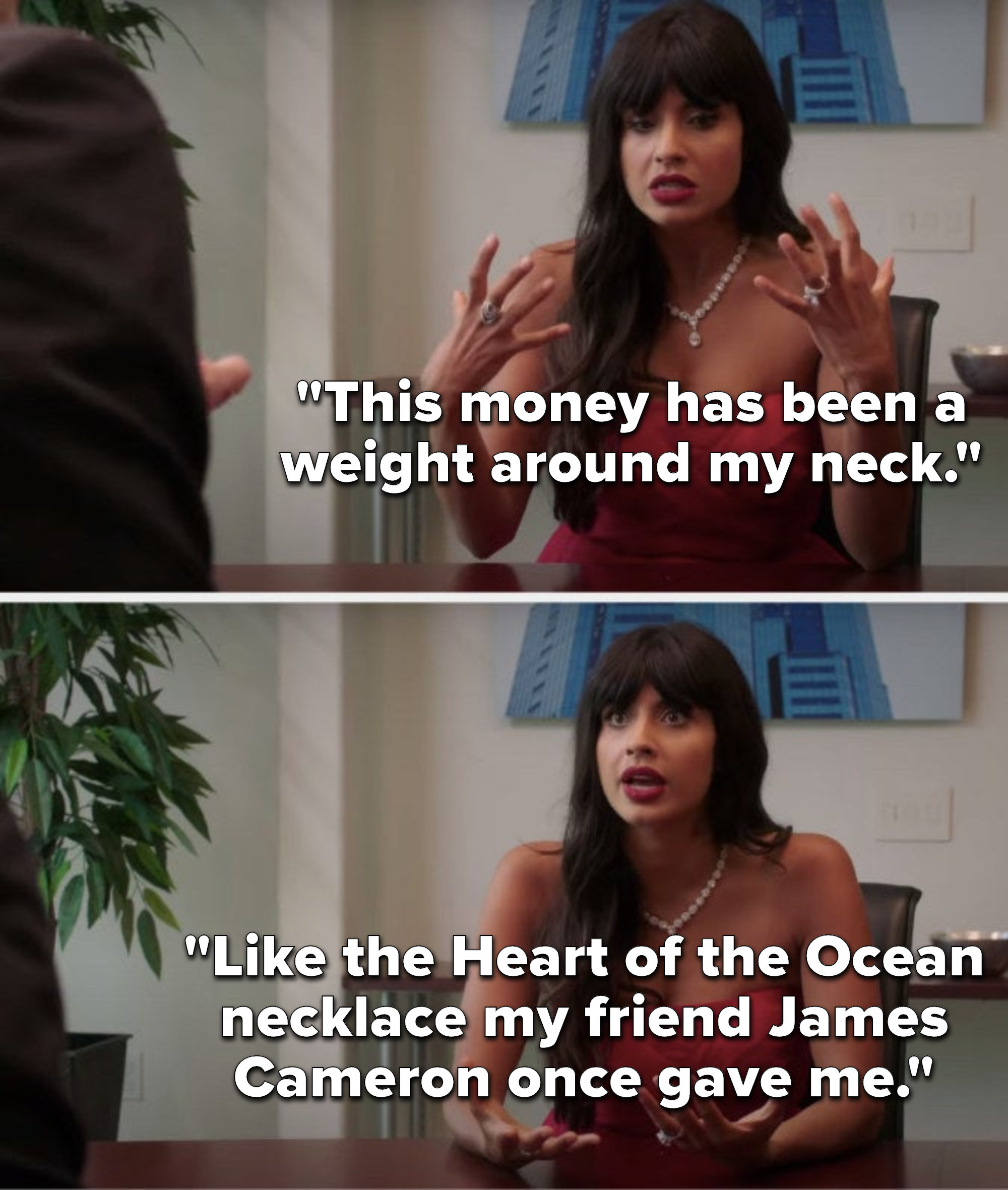 On The Good Place, Tahani says, &quot;This money has been a weight around my neck, like the Heart of the Ocean necklace my friend James Cameron once gave me&quot;