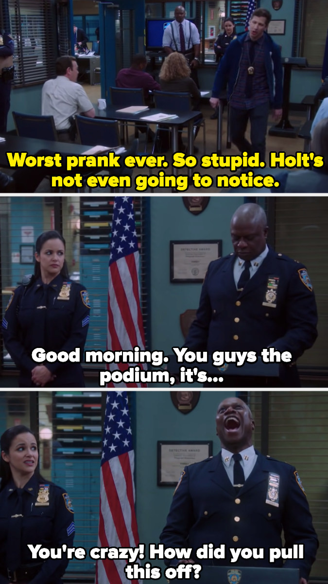 Captain Holt laughing hysterically when he notices his podium is off center