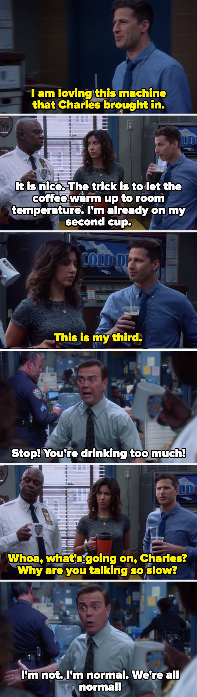 Boyle trying to make Jake, Rosa, and Holt slow down and revealing that everyone is normal so they are the ones moving fast