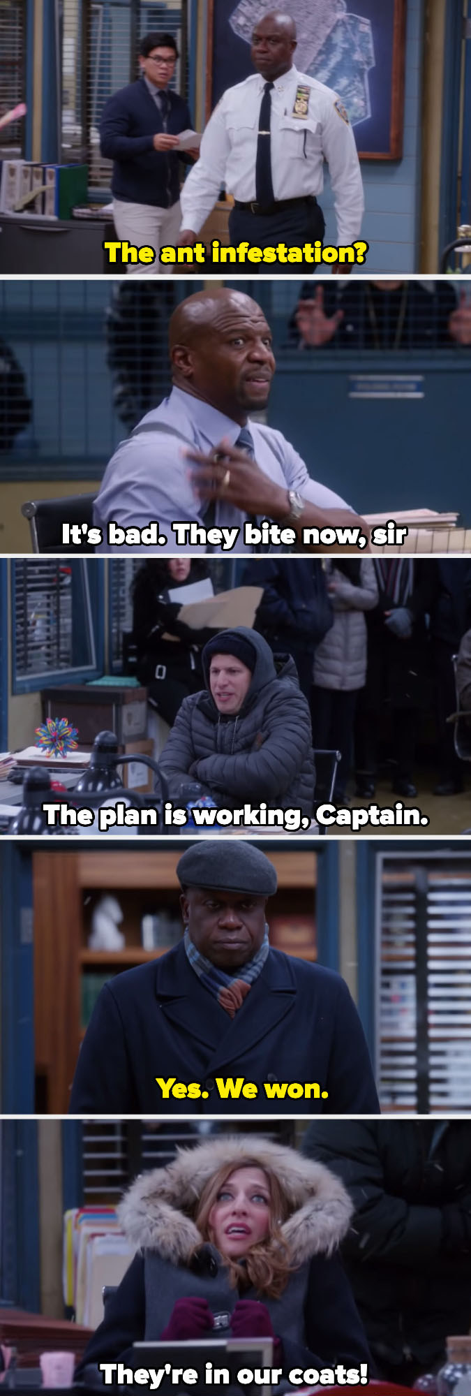 Captain Holt trying to freeze the ants out, but the ants just nestling in the groups coats instead of their desks