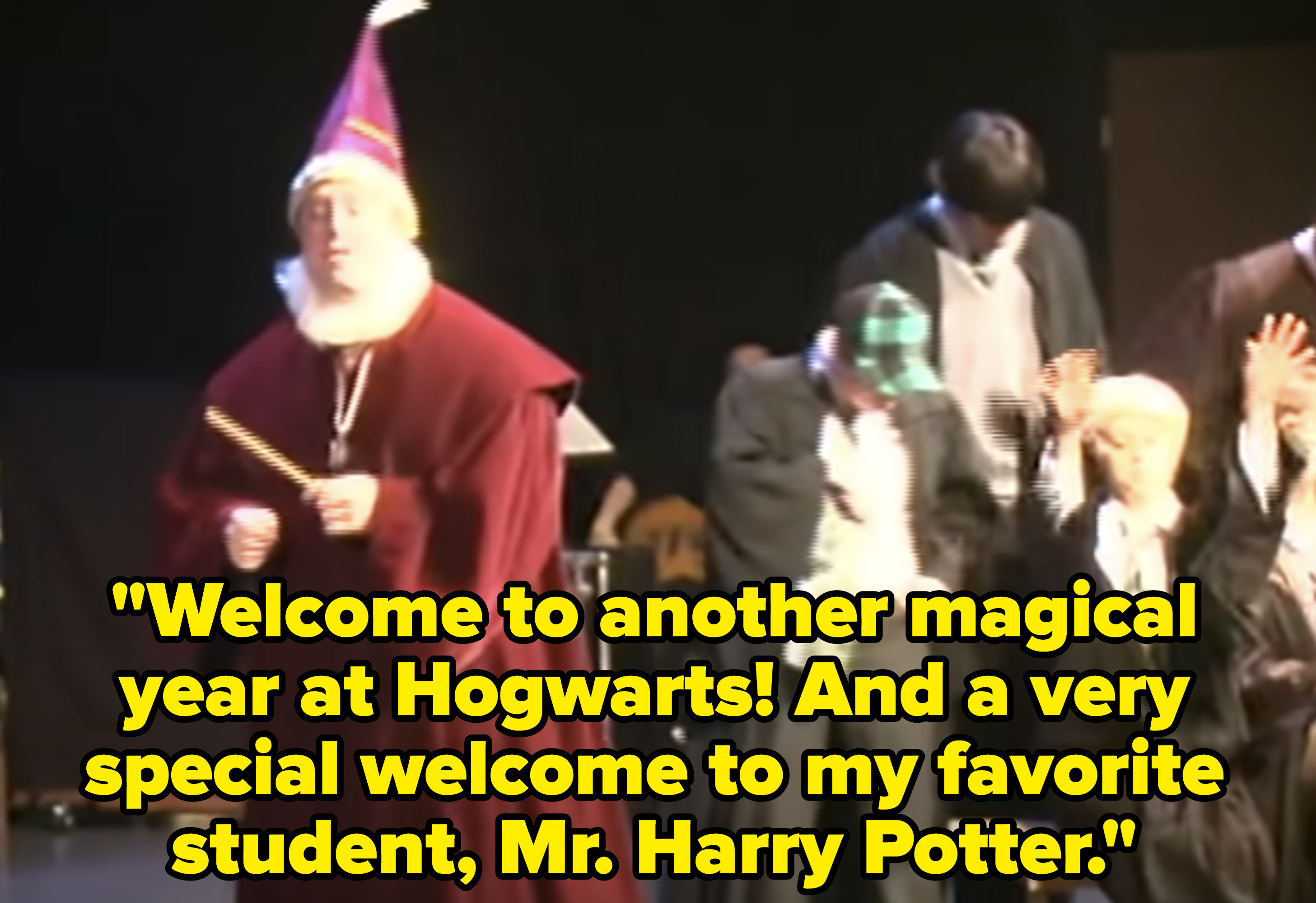 Dumbledore says welcome, but especially to his favorite student Harry
