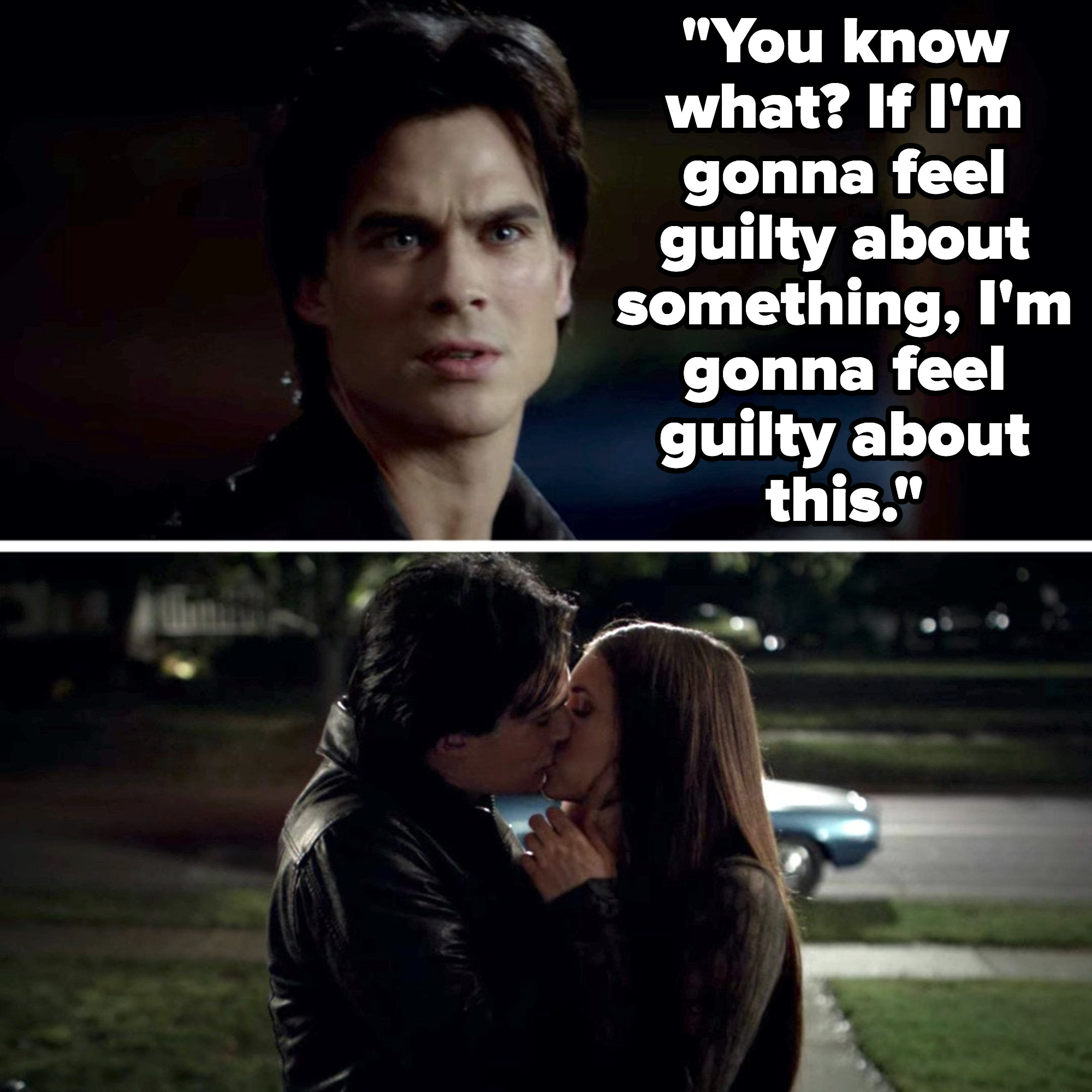Damon says if he&#x27;s going to feel guilty about something, it&#x27;ll be this, then kisses Elena