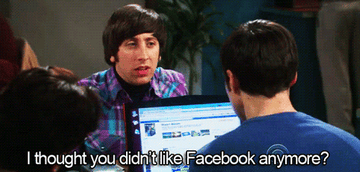 Howard from Big Bang Theory saying, &quot;I thought you didn&#x27;t like Facebook anymore?&quot; to a character in front of him using Facebook