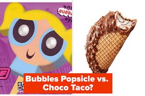 powerpuff girls popsicle next to a chocolate taco