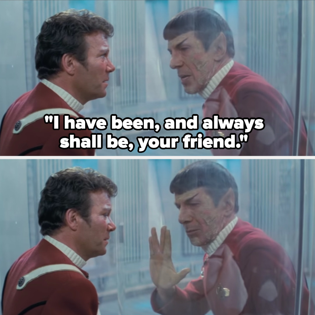 Spock says, I have been, and always shall be, your friend, and then gives the vulcan salute