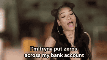A woman saying she wants zeros across her bank account