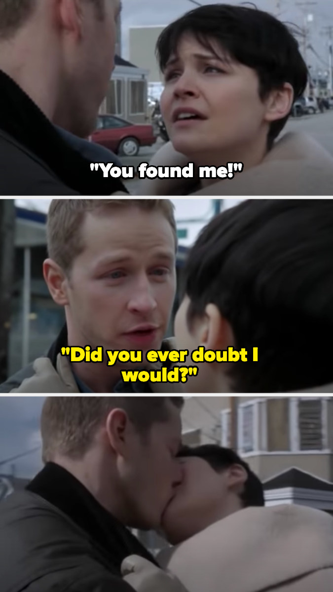 Snow says &quot;You found me?&quot; and Charming replies &quot;Did you ever doubt I would?&quot; Then they kiss
