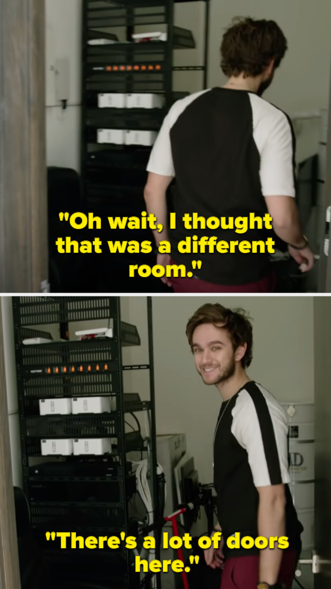 Zedd walking into the wrong room and saying, &quot;Oh wait, I thought this was a different room. There&#x27;s a lot of doors here.&quot;