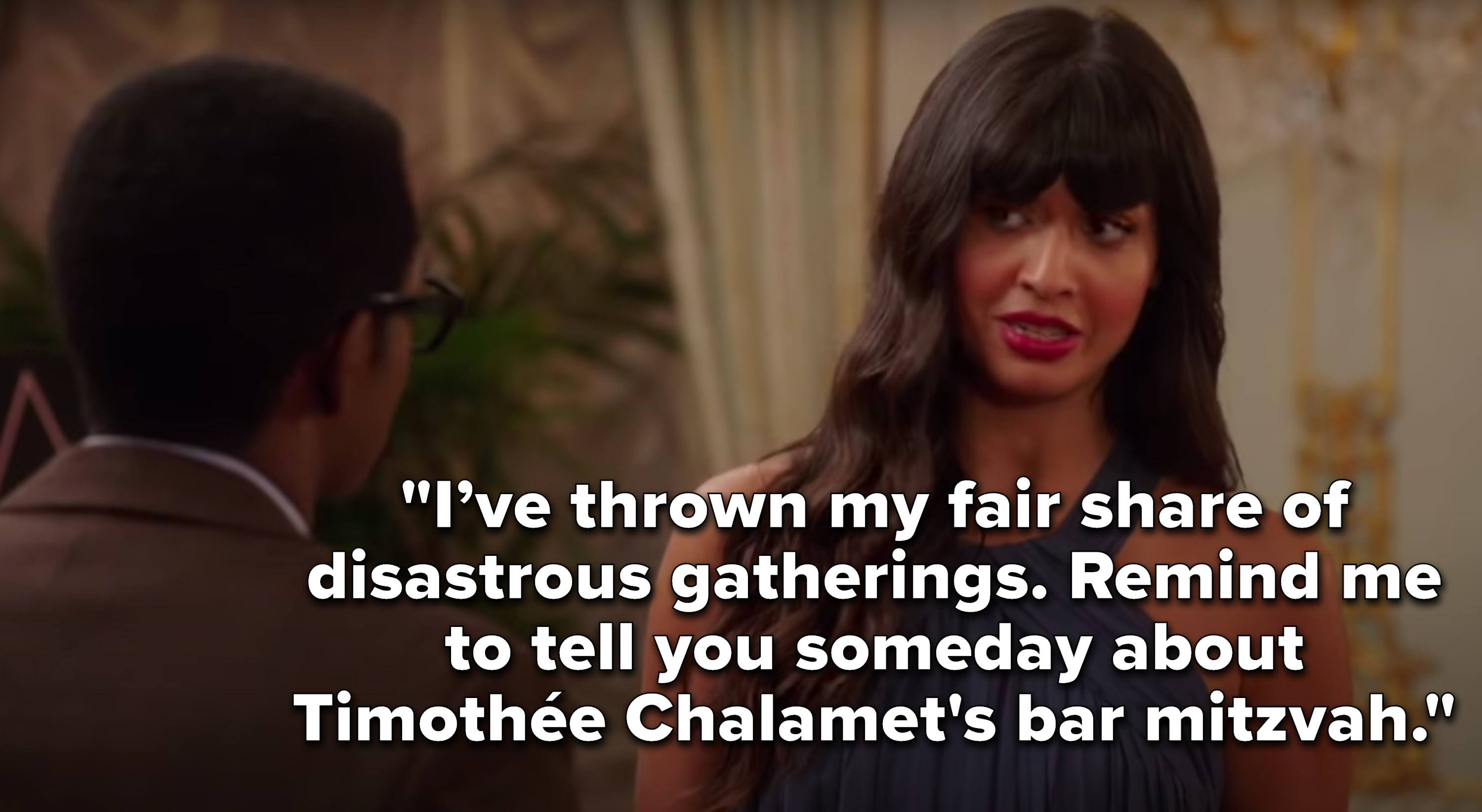 Tahani says, I’ve thrown my fair share of disastrous gatherings, Remind me to tell you someday about Timothée Chalamet&#x27;s bar mitzvah