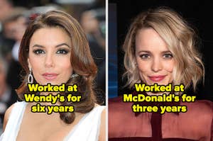Eva Longoria worked at Wendy's for six years and Rachel McAdams worked at McDonald's for three years