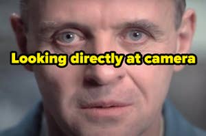 Hannibal Lecter in The Silence of the Lambs looking directly at the camera