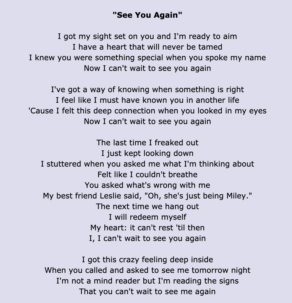 &quot;See You Again&quot; lyrics: &quot;I got a way of knowing when something is right/I feel like I must have known you in another life/&#x27;Cause I felt this deep connection when you looked in my eyes/Now I can&#x27;t wait to see you again&quot;
