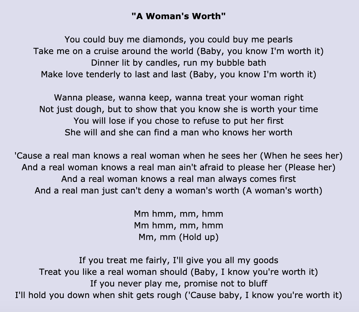 &quot;A Woman&#x27;s Worth&quot; lyrics: &quot;&#x27;Cause a real man knows a real woman when he sees her/And a real woman knows a real man ain&#x27;t afraid to please her&quot;
