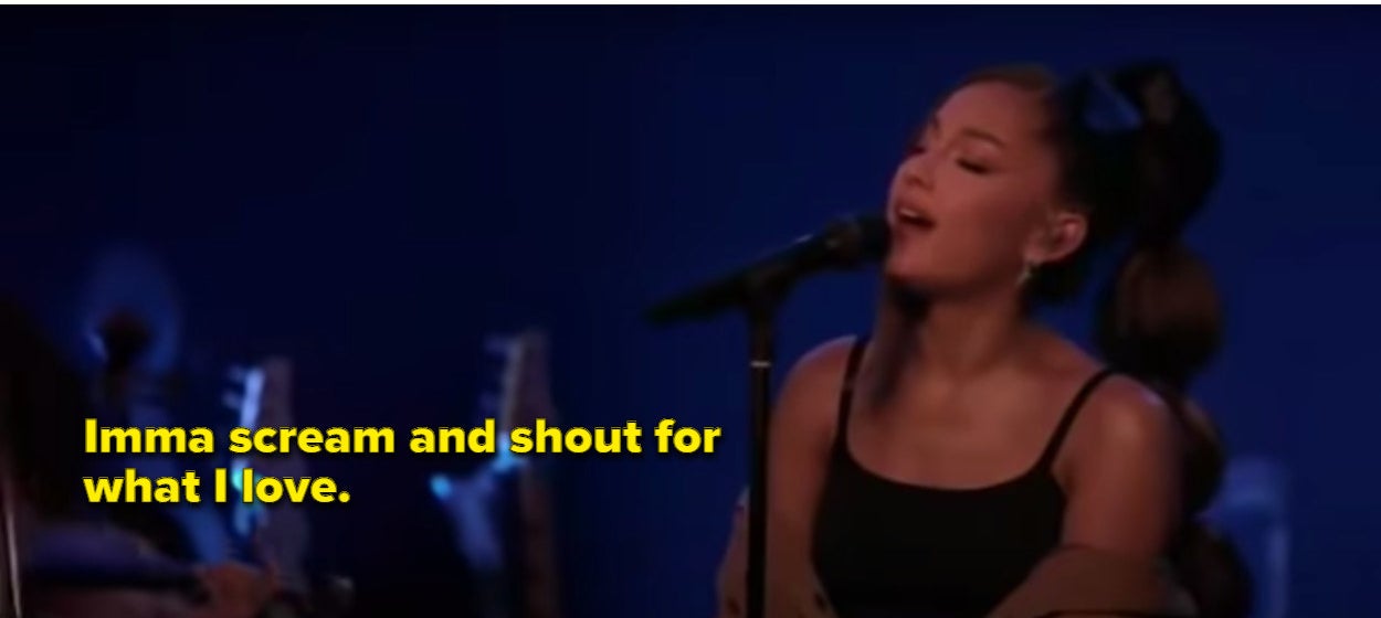 Ariana Grande singing she will scream and shout for what she loves