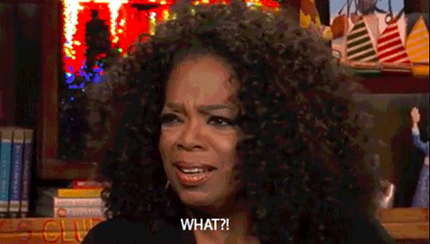 Oprah looking shocked and saying &quot;What!?&quot;