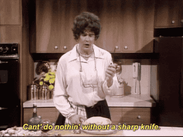 gif of SNL skit of a julia child impression where she&#x27;s holding a knife saying :can&#x27;t do nothin&#x27; without a sharp knife