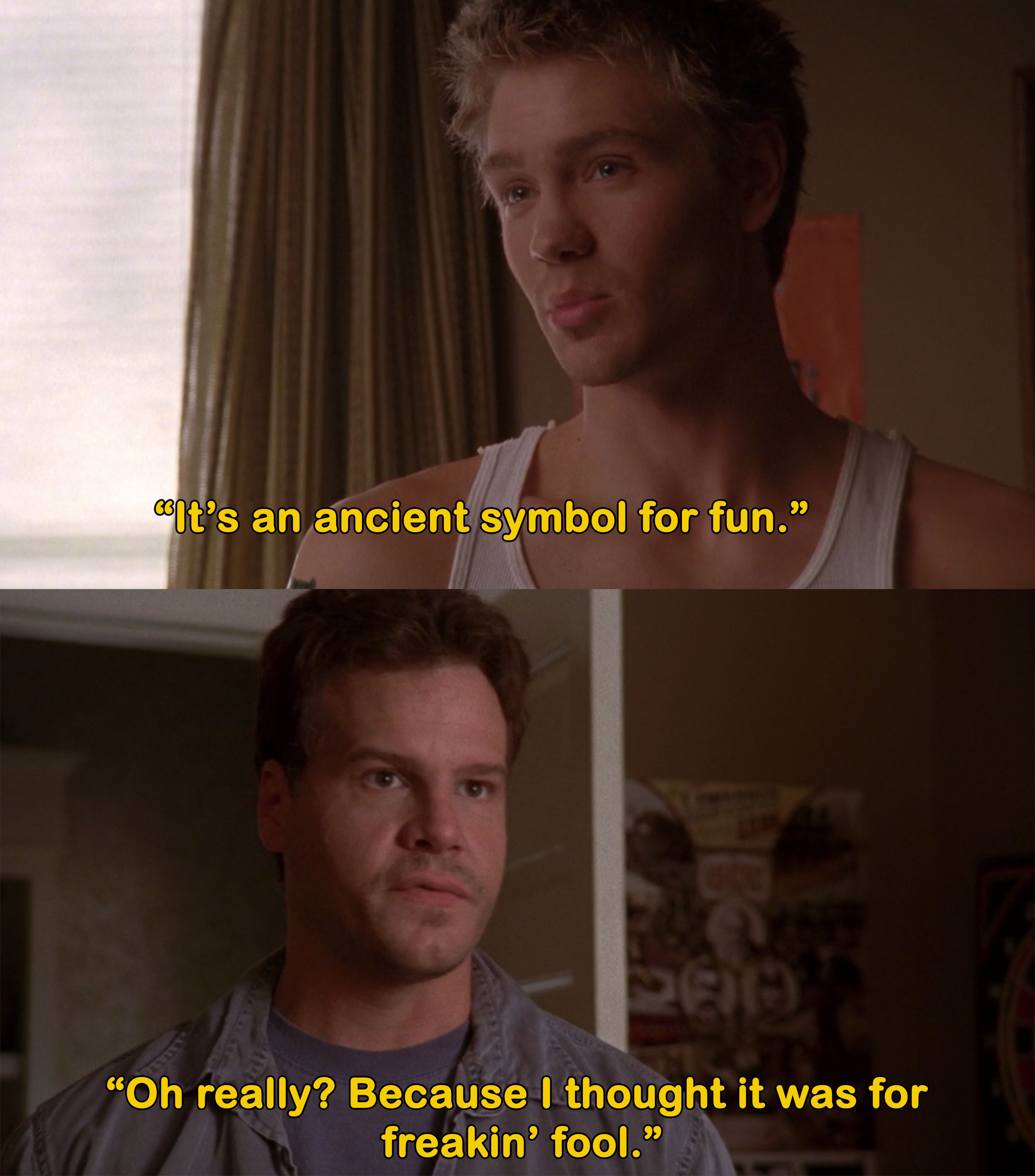 Lucas: "it's an ancient symbol for fun," Keith: "Oh really? Because I thought it was for freakin' fool"